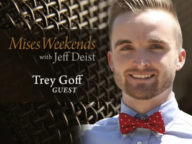 Trey Goff on Mises Weekends